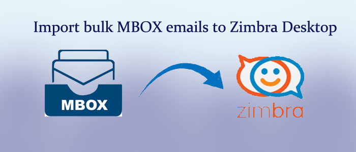 Tips & Tricks to Import MBOX to Zimbra on Mac & Windows